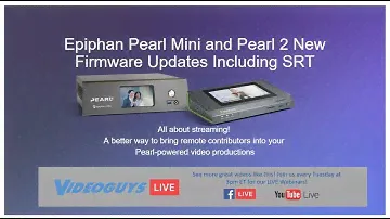 Epiphan Pearl Mini and Pearl 2 New Firmware Updates Including SRT